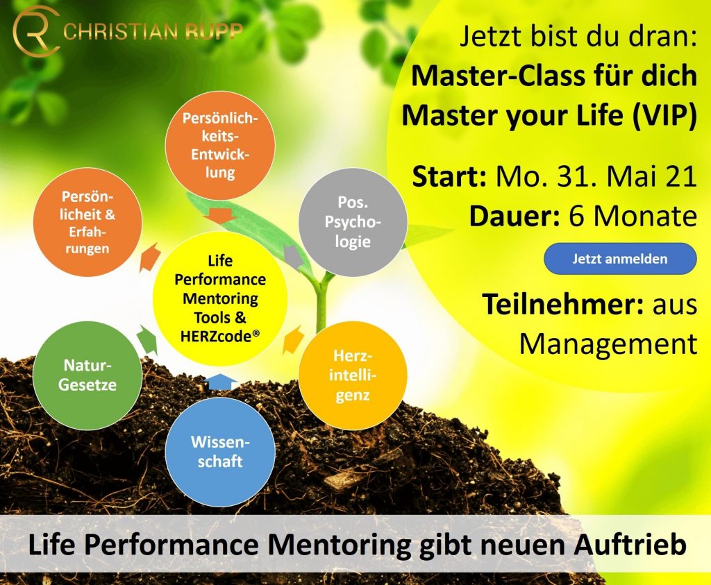 Berufliche Neuorientierung mit Herz und Verstand: Life Performance Mentoring von Christian Rupp umfasst Persönlichkeitsentwicklung, pos. Psychologie, Herzintelligenz, wissenschaftliche Erkenntnisse und Naturgesetzte. Alles ist in der eigenen Life Performance Academy enthalten. Über die Programme WINNER & SUPERIOR wie MASTER-CLASS hat man Zugriff