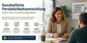 Ganzheitliche Arbeitsintegration und Persönlichkeitsentwicklung: Eine Coachin begleitet einen Teilnehmer in einem modernen Beratungsraum auf dem Weg zurück ins Berufsleben. Die Grafik symbolisiert Selbstvertrauen, Orientierung, Bewerbungskompetenz und nachhaltige Reintegration in den Arbeitsmarkt.